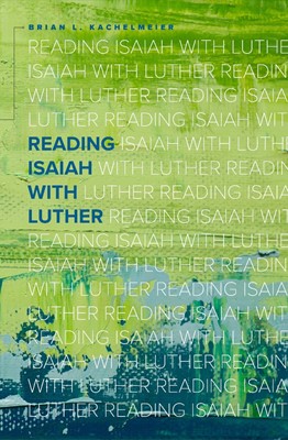 Reading Isaiah With Luther (Paperback)