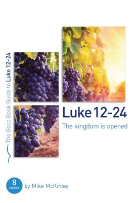 Luke 12-24: The Kingdom Is Opened (Paperback)