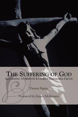 Suffering of God According to Martin Luther's 'Theologia Cru (Paperback)