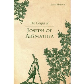 The Gospel Of Joseph Of Arimathea (Paperback)