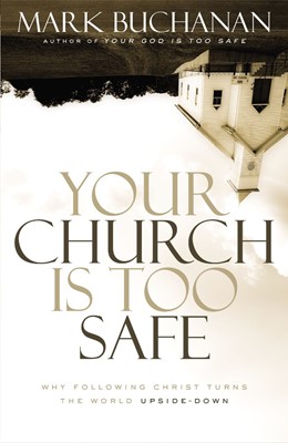 Your Church Is Too Safe (Paperback)