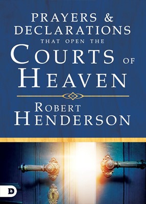Prayers and Declarations that Open the Courts of Heaven (Hard Cover)