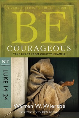 Be Courageous (Luke 14-24) (Paperback)