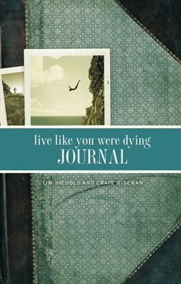 Live Like You Were Dying Journal (Spiral Bound)