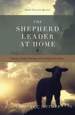 The Shepherd Leader At Home (Paperback)