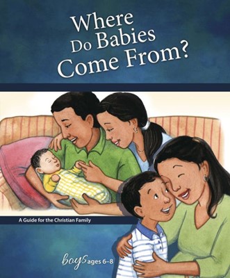 Where Do Babies Come From?: For Boys Ages 6 8   Learning Abo (Hard Cover)