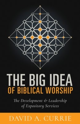 The Big Idea of Biblical Worship (Paperback)