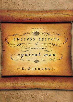 Success Secrets of the World's Most Cynical Man (Hard Cover)