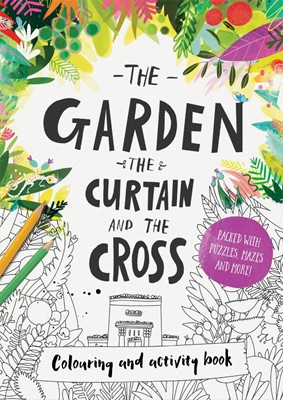 Garden, The Curtain & The Cross, The: Colouring Book (Paperback)