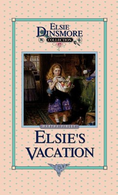 Elsie's Vacation and After Events, Book 17 (Hard Cover)