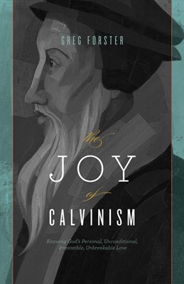 The Joy Of Calvinism (Paperback)