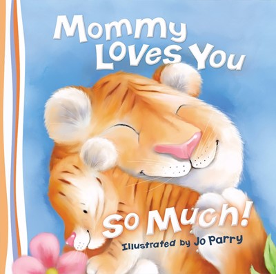 Mommy Loves You So Much (Board Book)