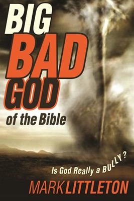 The Big Bad God Of The Bible (Paperback)