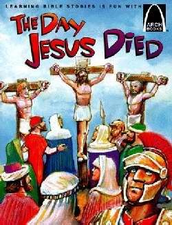 Day Jesus Died, The (Arch Books) (Paperback)