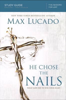 He Chose the Nails Study Guide (Paperback)