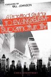 Practical Guide To Evangelism-- Supernaturally (Paperback)