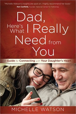 Dad, Here’S What I Really Need From You (Paperback)