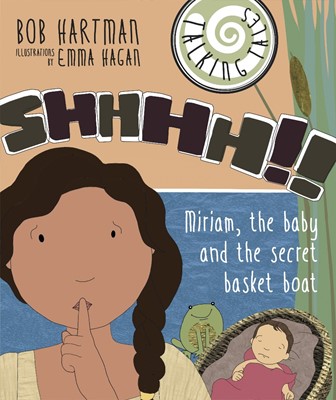 Shhhh!! Miriam, The Baby And The Secret Basket Boat (Paperback)