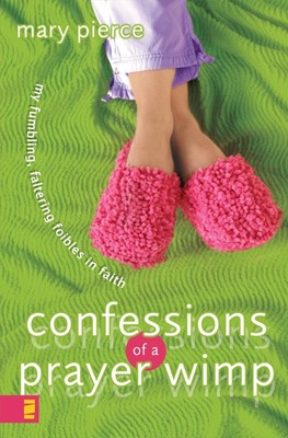 Confessions Of A Prayer Wimp (Paperback)