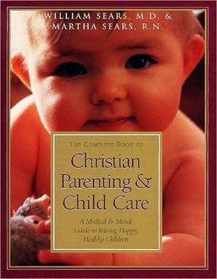 The Complete Book Of Christian Parenting And Child Care (Paperback)