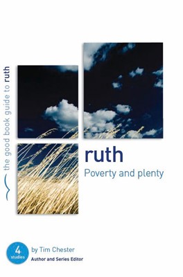 Ruth: Poverty & Plenty (Good Book Guide) (Paperback)