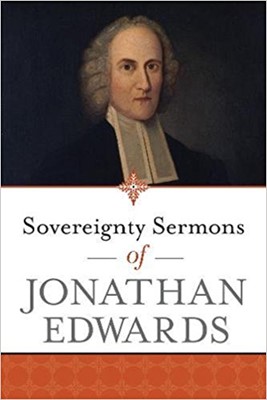 Sovereignity Sermons of Jonathan Edwards (Paperback)