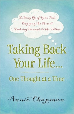Taking Back Your Life...One Thought At A Time (Paperback)