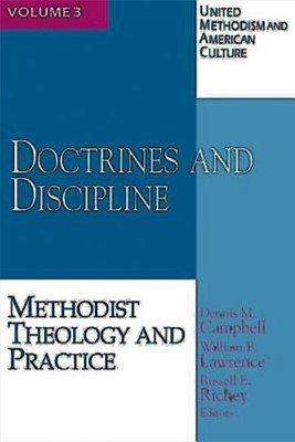 United Methodism Volume 3: Doctrines and Discipline (Paperback)