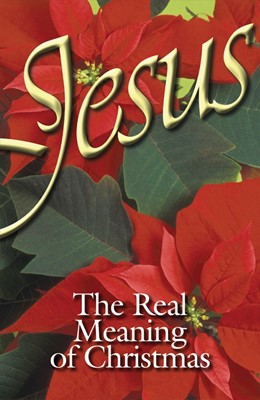 Jesus, The Real Meaning Of Christmas (Pack Of 25) (Tracts)