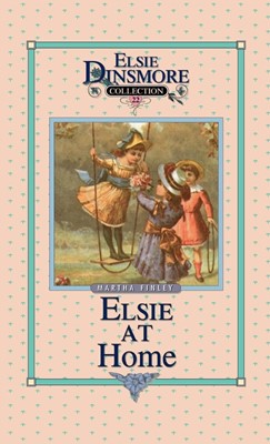 Elsie at Home, Book 22 (Hard Cover)