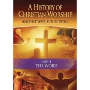 History of Christian Worship Part 1: The Word (DVD)
