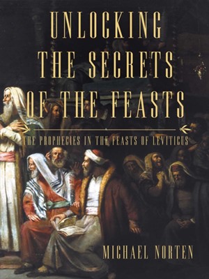 Unlocking the Secrets of the Feasts (Paperback)