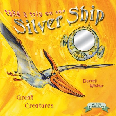 Take A Trip On The Silver Ship: Great Creatures (Board Book)