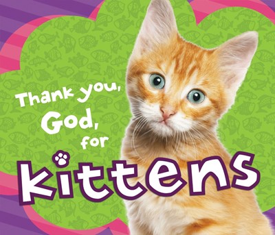 Thank You, God, for Kittens (Board Book)