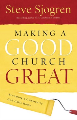 Making A Good Church Great (Hard Cover)