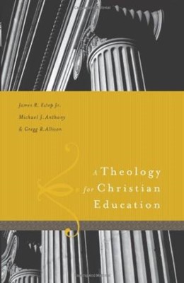 A Theology For Christian Education (Hard Cover)