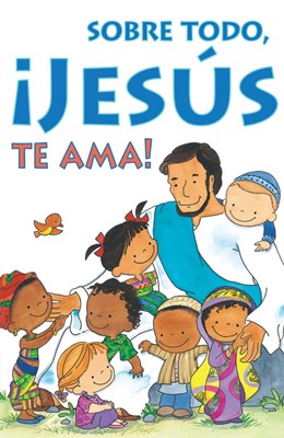 Most Of All, Jesus Loves You! (Spanish, Pack Of 25) (Tracts)
