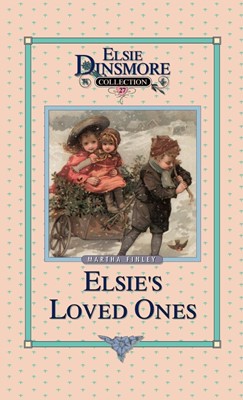 Elsie and Her Loved Ones, Book 27 (Hard Cover)