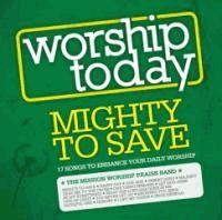 Worship Today: Mighty To Save CD (CD-Audio)