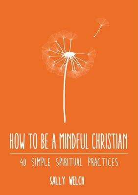How To Be A Mindful Christian (Paperback)