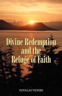 Divine Redemption And The Refuge Of Faith (Paperback)