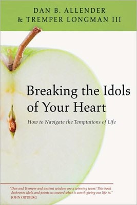 Breaking The Idols Of Your Heart (Paperback)