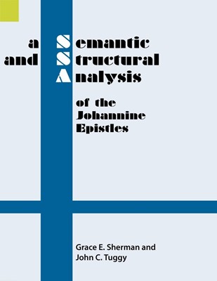 Semantic & Structural Analysis of the Johannine Epistles, A (Paperback)