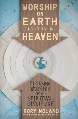 Worship On Earth As It Is In Heaven (Paperback)