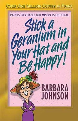 Stick A Geranium In Your Hat And Be Happy (Paperback)