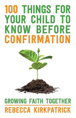 100 Things For Your Child To Know Before Confirmation (Paperback)