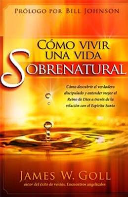 Cómo Vivir una Vida Sobrenatural (Paperback)