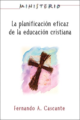 La Planificacion Eficaz de La Educacion Cristiana (Paperback)