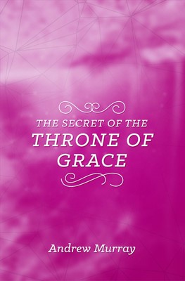 The Secret Of The Throne Of Grace (Paperback)