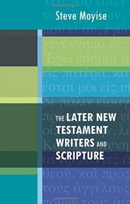 The Later New Testament Writers And Scripture (Paperback)